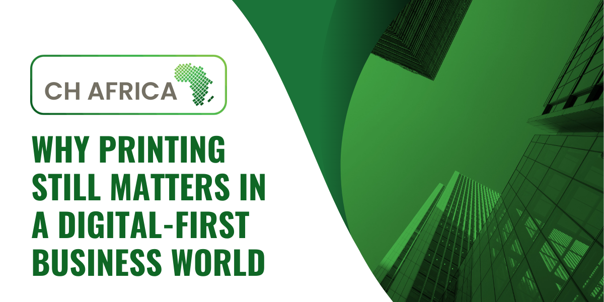 Printing in a Digital-First Business World | CH Africa